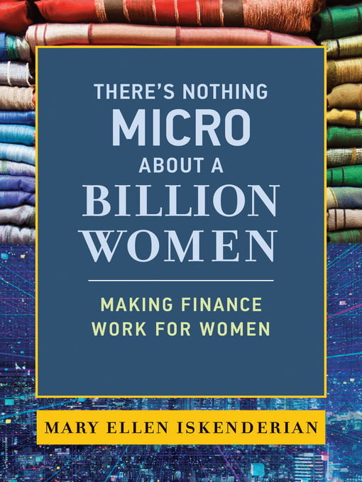 Title details for There's Nothing Micro about a Billion Women by Mary Ellen Iskenderian - Available